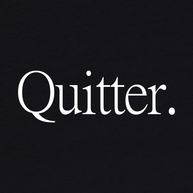 Quitter. by adel26